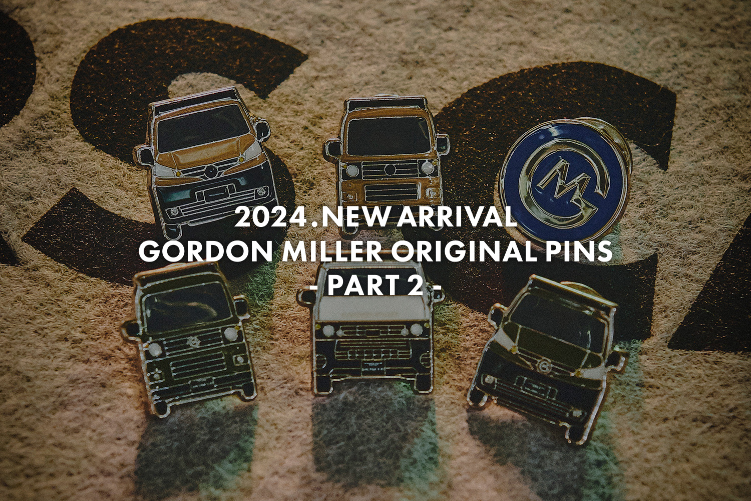 大好評販売中のGORDON MILLER 2024ピンズから第2弾が販売開始！