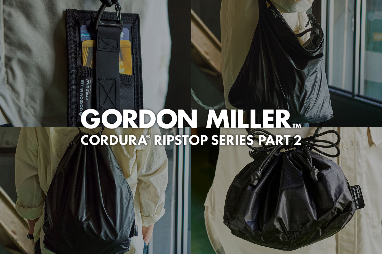 タフでスマートな収納。GORDON MILLER CORDURA® RIPSTOP PACK シリーズ第2弾